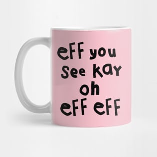 Eff You See Kay Oh Eff Eff Mug